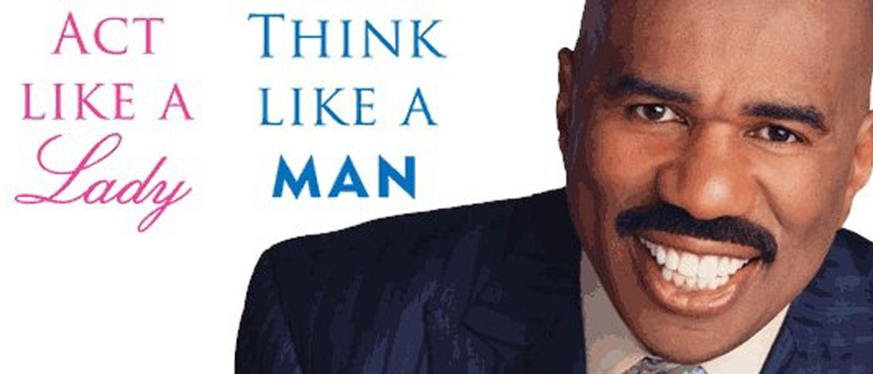 Act like a lady, think like a man with a picture of Steve Harvey